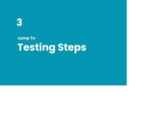 Testing Steps Button: Explore Step-by-Step Testing Instructions